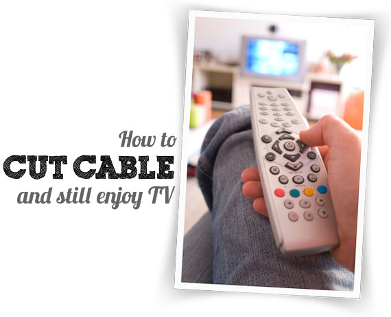 getting rid of cable: a how-to guide | TheMombot.com