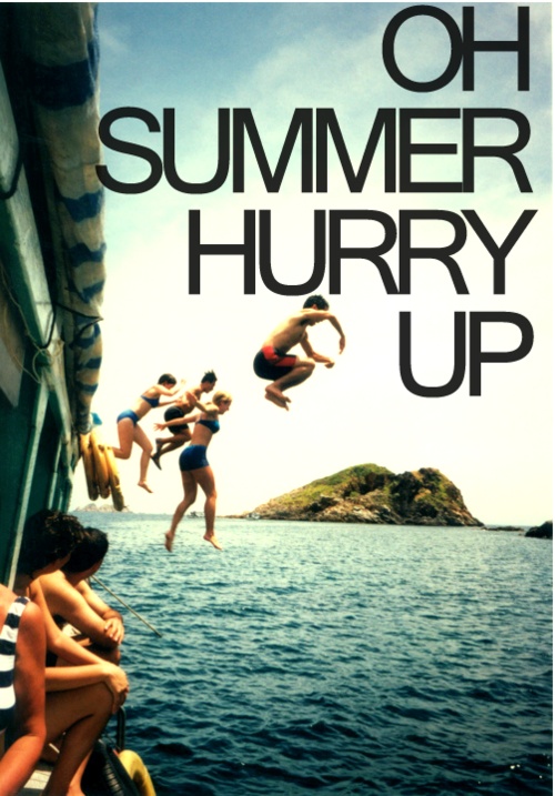 hurry up summer | themombot.com