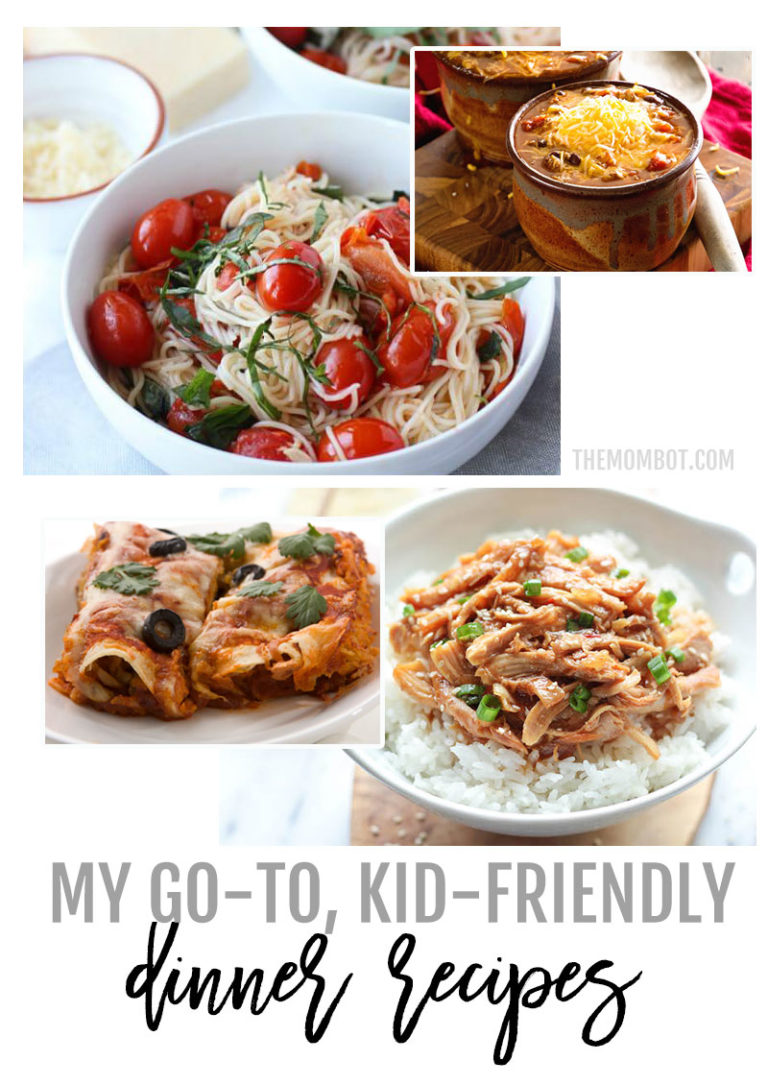 My Go-to, Kid-Friendly Dinner Recipes - The Mombot